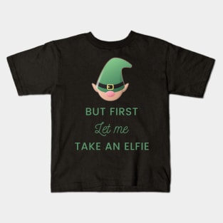 But First Let Me Take An Elfie Kids T-Shirt